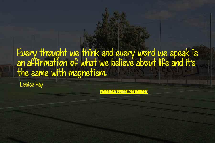 Think And Speak Quotes By Louise Hay: Every thought we think and every word we