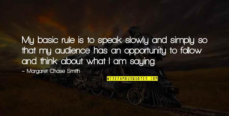 Think And Speak Quotes By Margaret Chase Smith: My basic rule is to speak slowly and