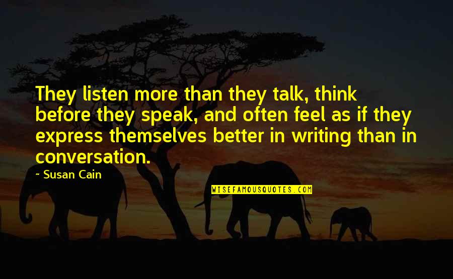 Think And Speak Quotes By Susan Cain: They listen more than they talk, think before