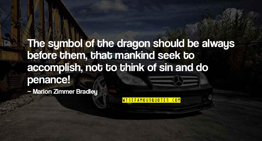 Think Before U Do Quotes By Marion Zimmer Bradley: The symbol of the dragon should be always