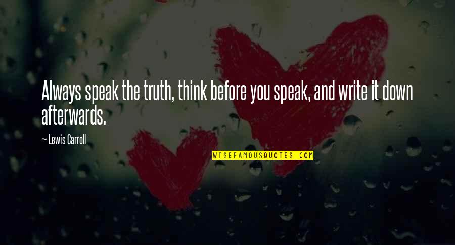 Think Before We Speak Quotes By Lewis Carroll: Always speak the truth, think before you speak,