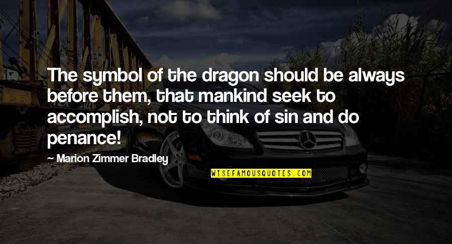 Think Before You Do It Quotes By Marion Zimmer Bradley: The symbol of the dragon should be always