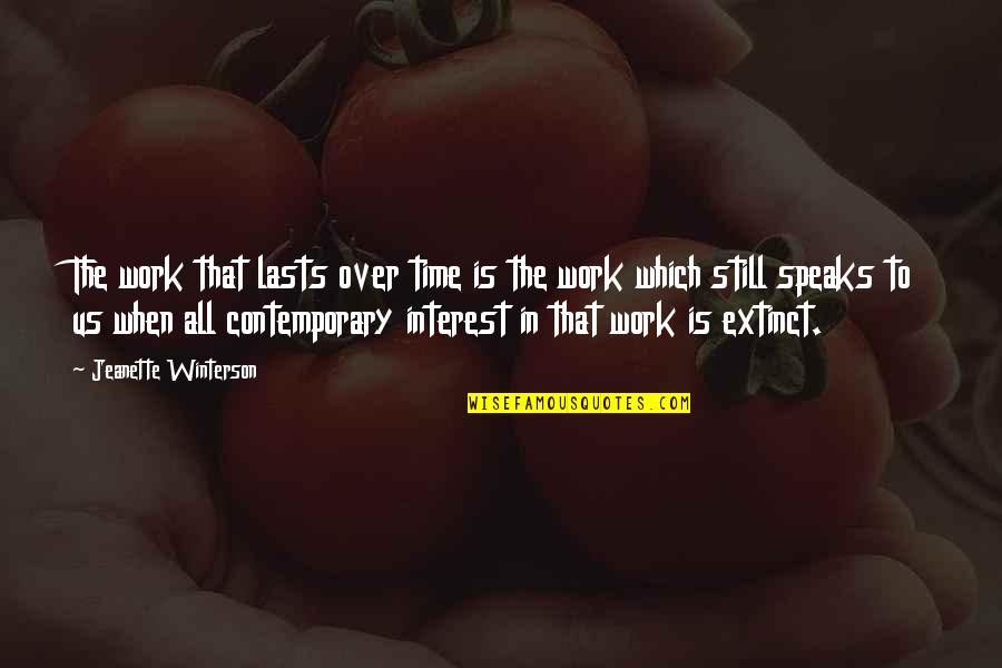 Think Big Grow Rich Quotes By Jeanette Winterson: The work that lasts over time is the
