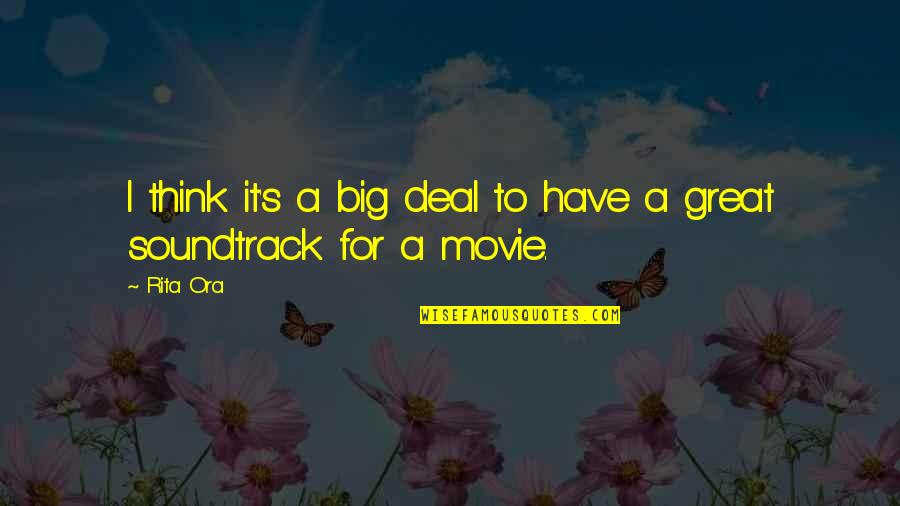 Think Big Movie Quotes By Rita Ora: I think it's a big deal to have