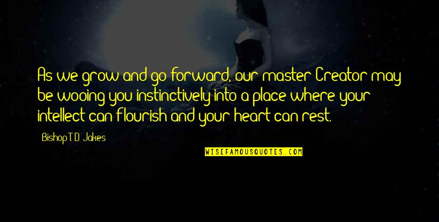 Think Big Start Small Learn Fast Quote Quotes By Bishop T. D. Jakes: As we grow and go forward, our master