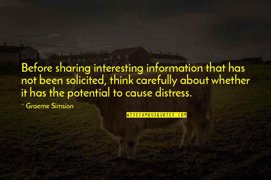 Think Carefully Quotes By Graeme Simsion: Before sharing interesting information that has not been