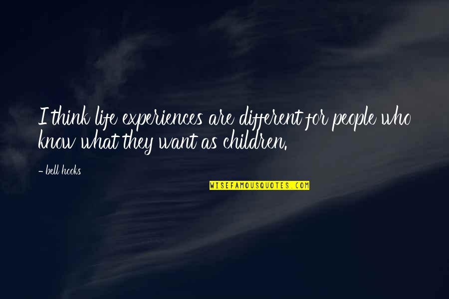 Think Different Quotes By Bell Hooks: I think life experiences are different for people