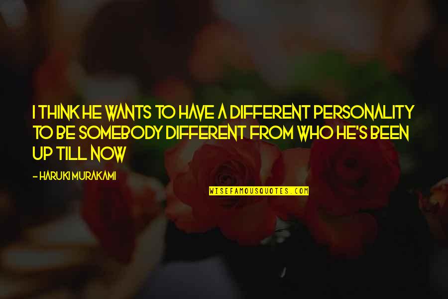 Think Different Quotes By Haruki Murakami: I think he wants to have a different