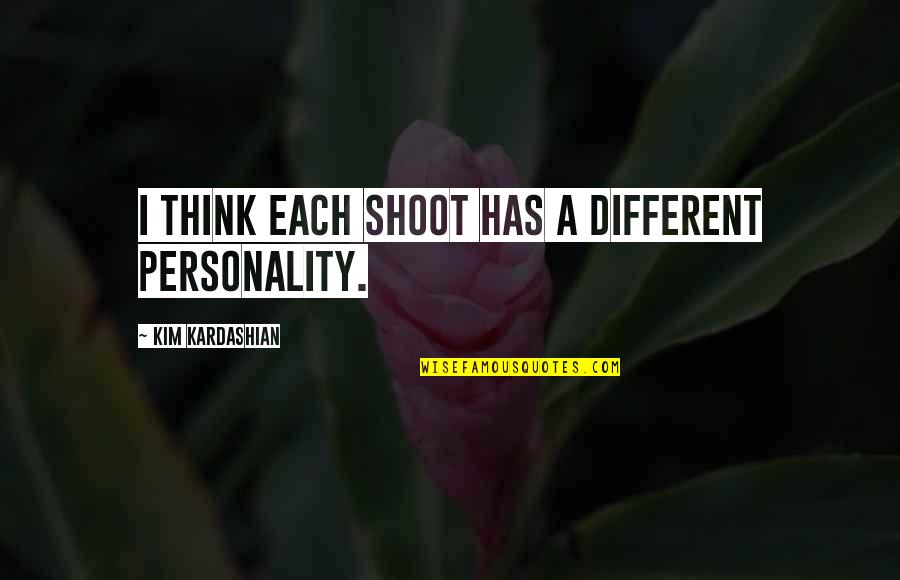 Think Different Quotes By Kim Kardashian: I think each shoot has a different personality.