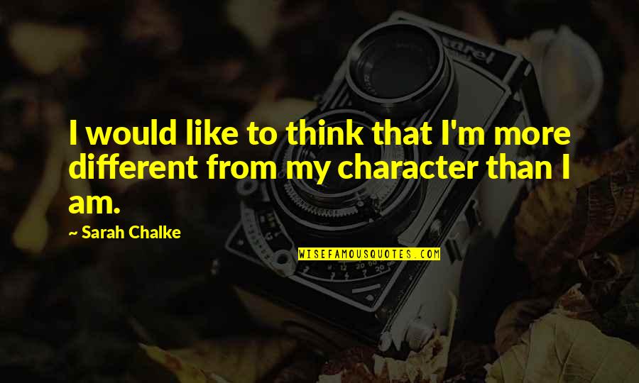 Think Different Quotes By Sarah Chalke: I would like to think that I'm more