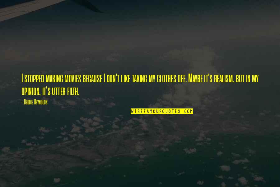 Think First Before You Act Quotes By Debbie Reynolds: I stopped making movies because I don't like Think First Before You Act Quotes By Debbie Reynolds: I stopped making movies because I don't like