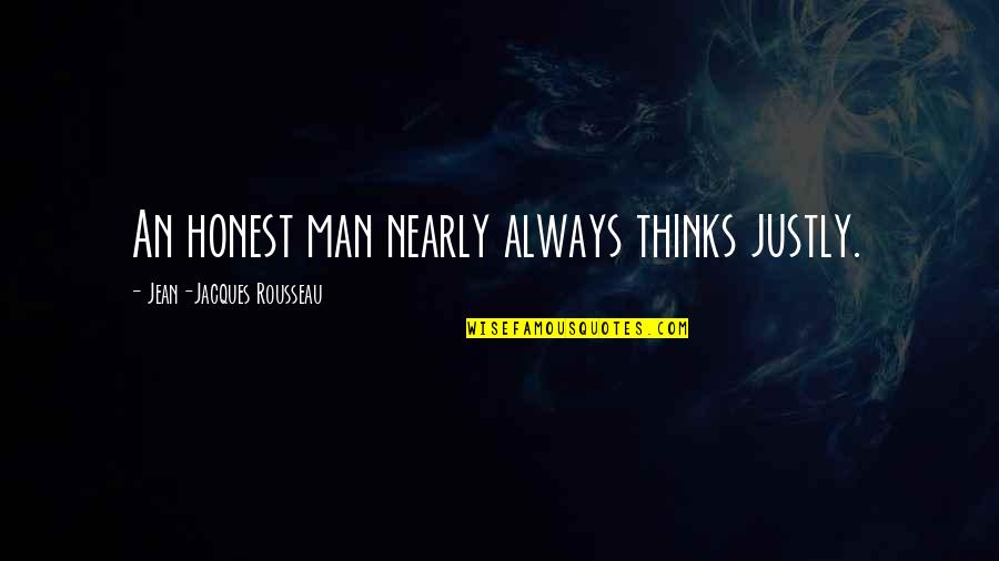 Think First Before You React Quotes By Jean-Jacques Rousseau: An honest man nearly always thinks justly.