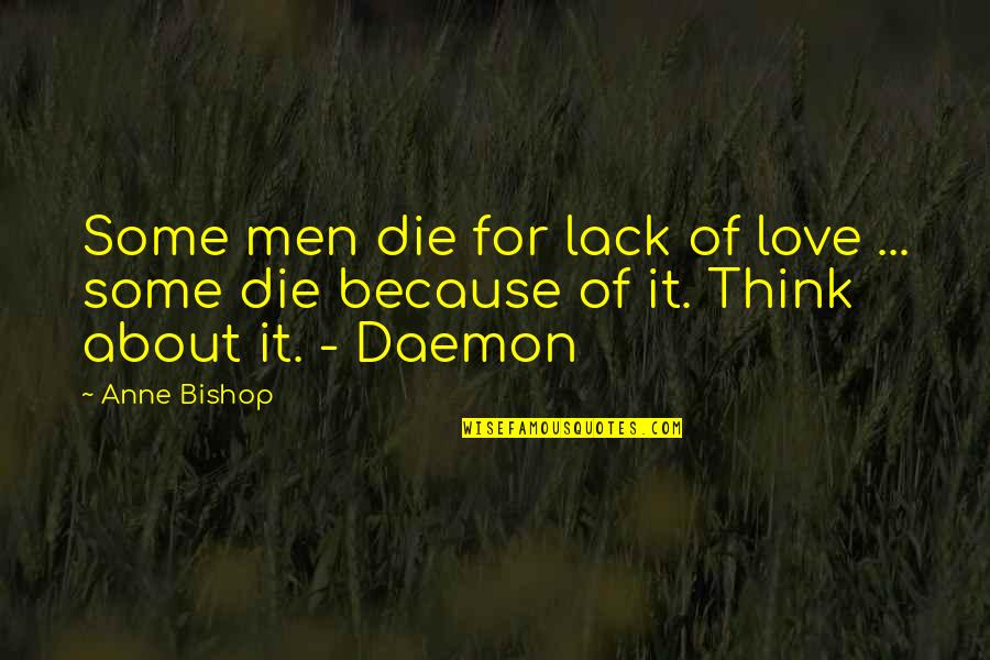Think For Love Quotes By Anne Bishop: Some men die for lack of love ...