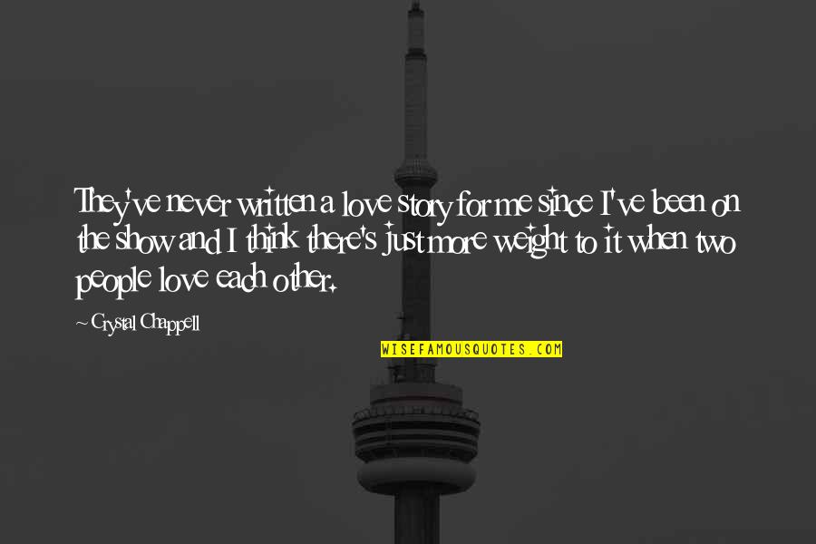 Think For Love Quotes By Crystal Chappell: They've never written a love story for me Think For Love Quotes By Crystal Chappell: They've never written a love story for me