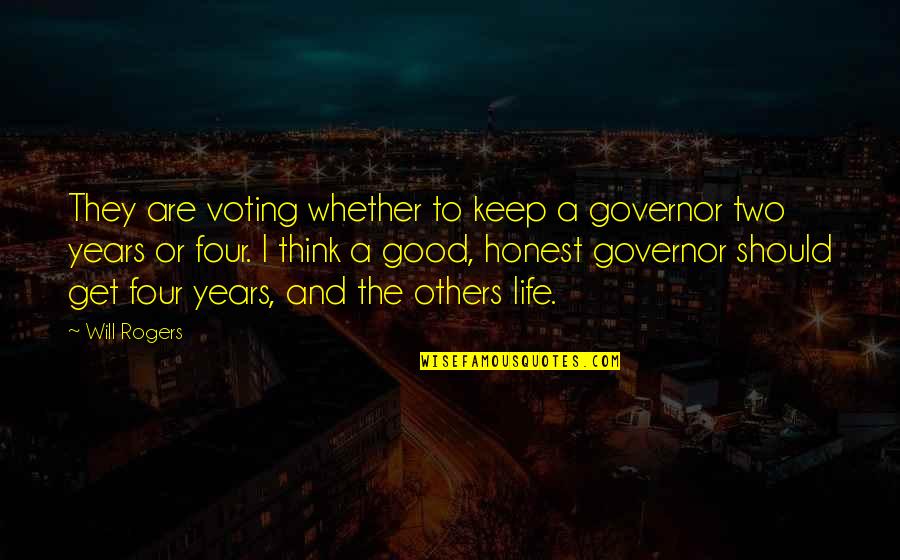 Think Good For Others Quotes By Will Rogers: They are voting whether to keep a governor