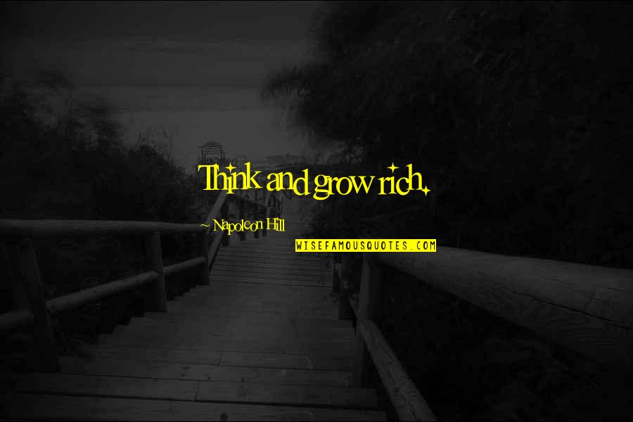 Think Grow And Rich Quotes By Napoleon Hill: Think and grow rich.