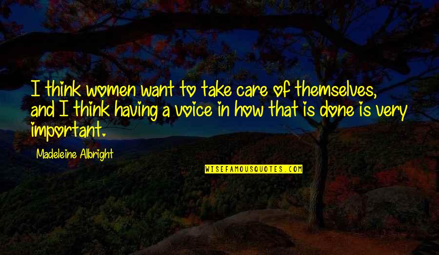 Think I Care Quotes By Madeleine Albright: I think women want to take care of