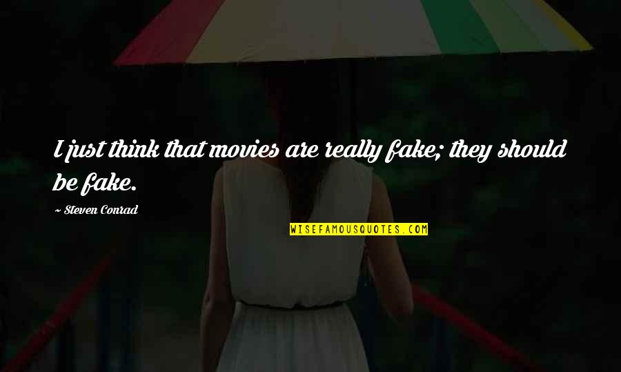 Think I'm Fake Quotes By Steven Conrad: I just think that movies are really fake;