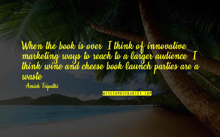 Think Innovative Quotes By Amish Tripathi: When the book is over, I think of Think Innovative Quotes By Amish Tripathi: When the book is over, I think of