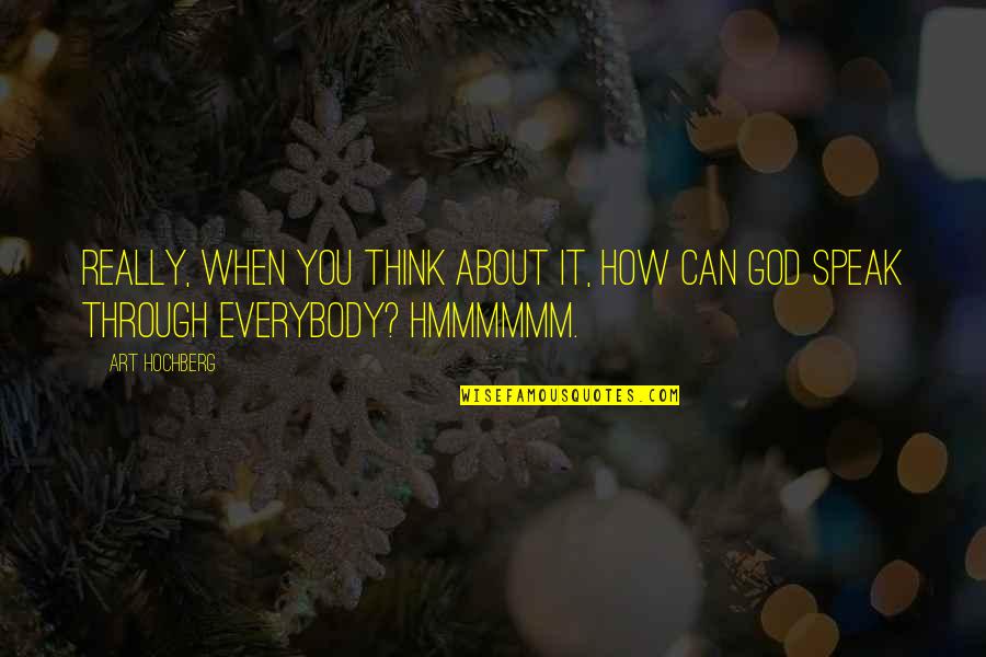 Think Inspirational Quotes By Art Hochberg: Really, when you think about it, how can