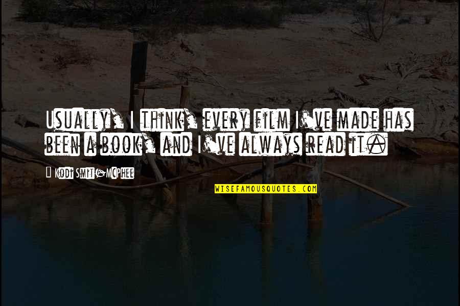 Think It Book Quotes By Kodi Smit-McPhee: Usually, I think, every film I've made has