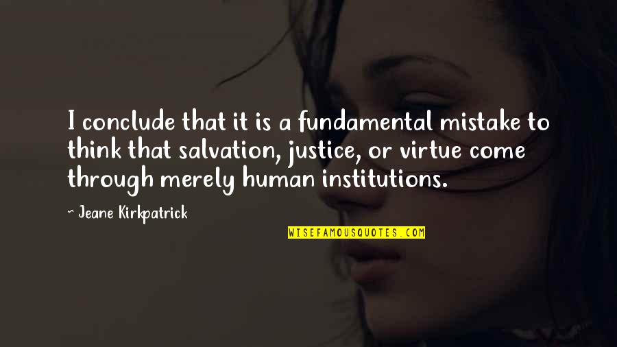 Think It Through Quotes By Jeane Kirkpatrick: I conclude that it is a fundamental mistake