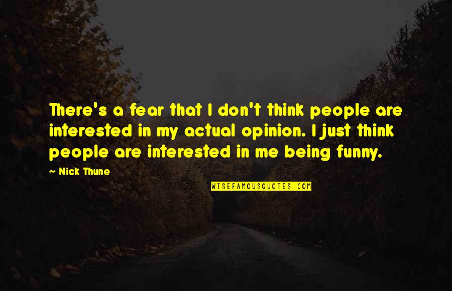 Think Its Funny Quotes By Nick Thune: There's a fear that I don't think people