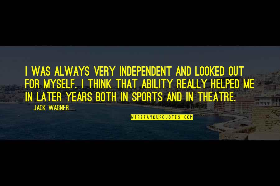 Think Later Quotes By Jack Wagner: I was always very independent and looked out