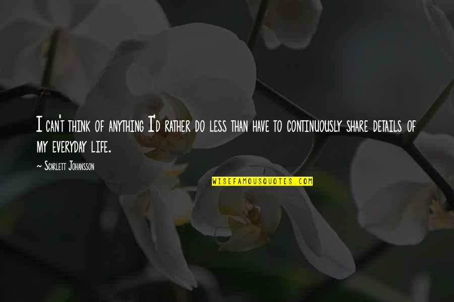 Think Less Do More Quotes By Scarlett Johansson: I can't think of anything I'd rather do
