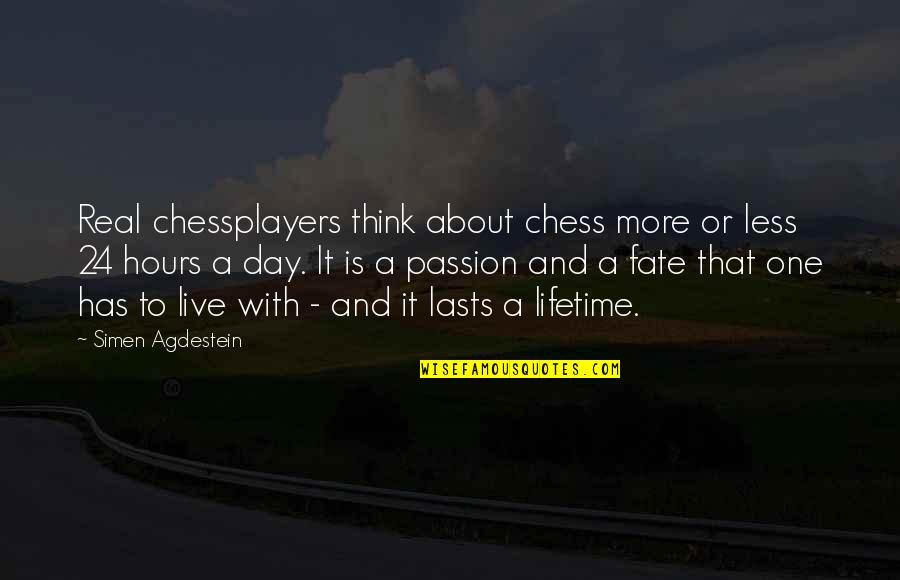 Think Less Live More Quotes By Simen Agdestein: Real chessplayers think about chess more or less