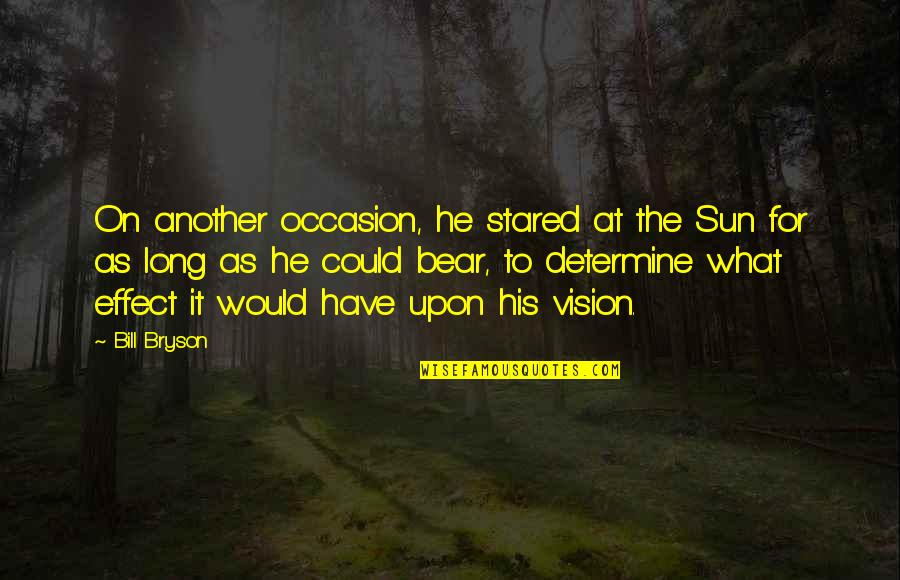 Think Like A Man Book Quotes By Bill Bryson: On another occasion, he stared at the Sun