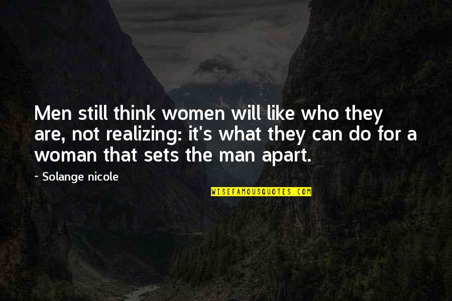 Think Like A Man Love Quotes By Solange Nicole: Men still think women will like who they Think Like A Man Love Quotes By Solange Nicole: Men still think women will like who they