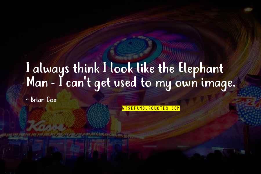 Think Like Man 2 Quotes By Brian Cox: I always think I look like the Elephant