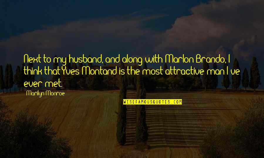 Think My Husband Quotes By Marilyn Monroe: Next to my husband, and along with Marlon Think My Husband Quotes By Marilyn Monroe: Next to my husband, and along with Marlon