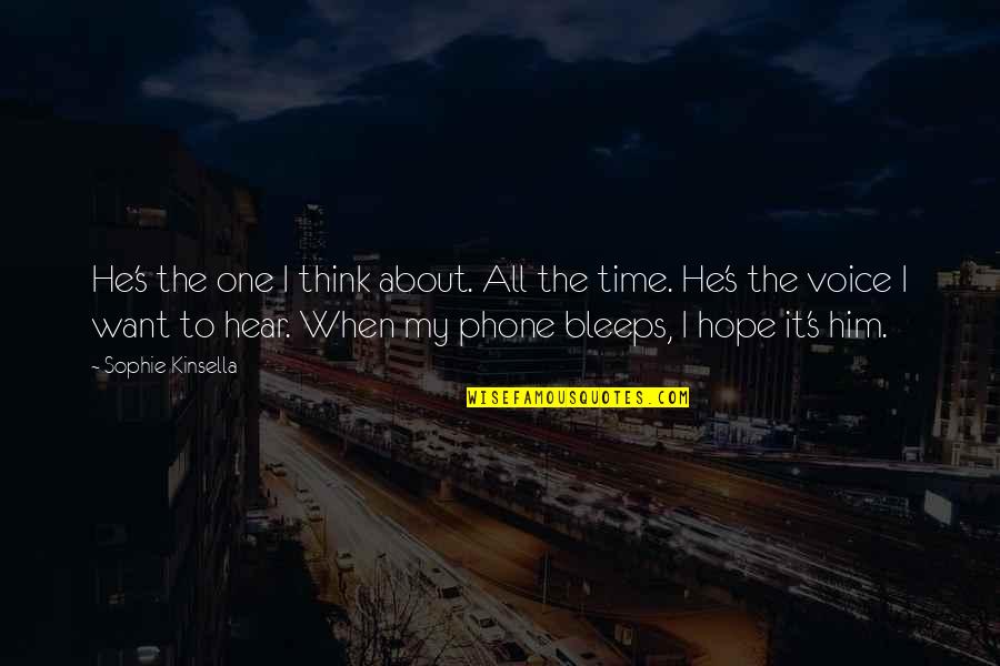 Think My Phone Quotes By Sophie Kinsella: He's the one I think about. All the Think My Phone Quotes By Sophie Kinsella: He's the one I think about. All the