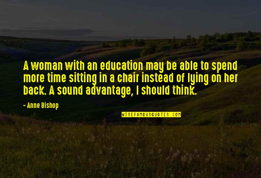 Think Of Her Quotes By Anne Bishop: A woman with an education may be able Think Of Her Quotes By Anne Bishop: A woman with an education may be able