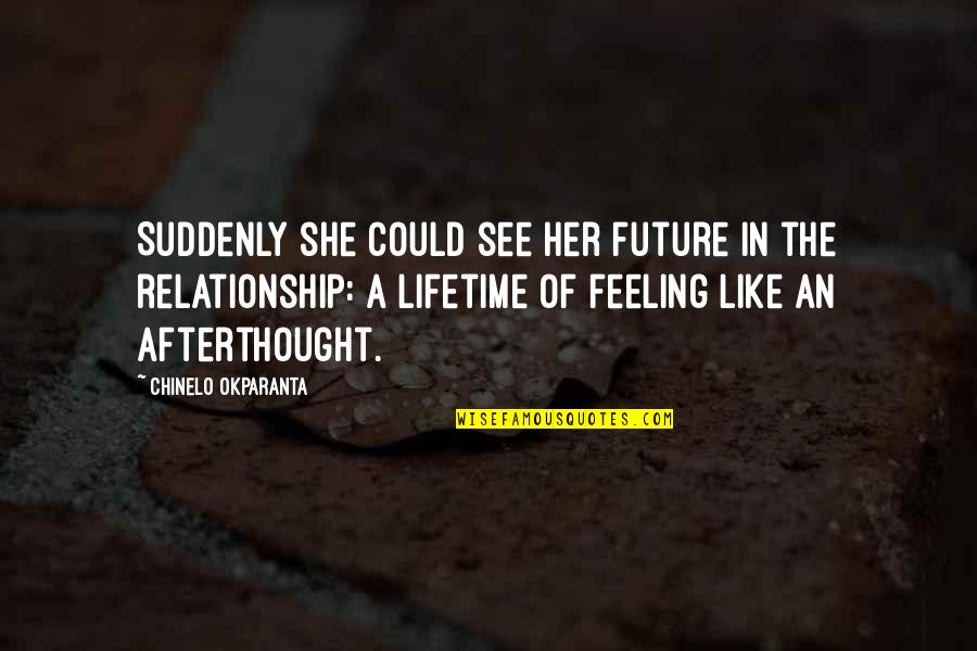 Think Of Her Quotes By Chinelo Okparanta: Suddenly she could see her future in the Think Of Her Quotes By Chinelo Okparanta: Suddenly she could see her future in the
