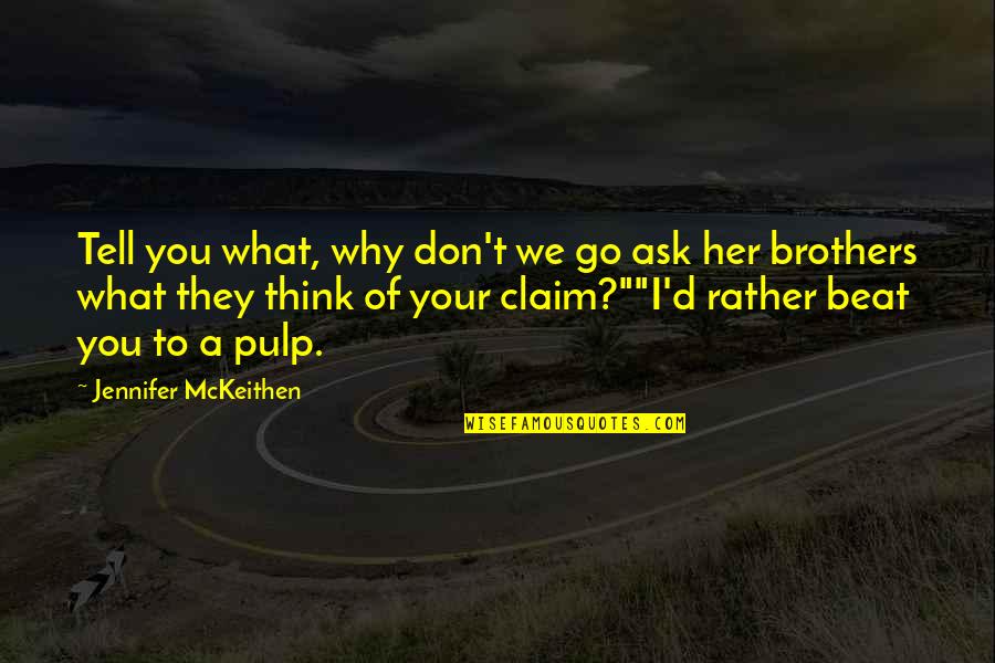 Think Of Her Quotes By Jennifer McKeithen: Tell you what, why don't we go ask