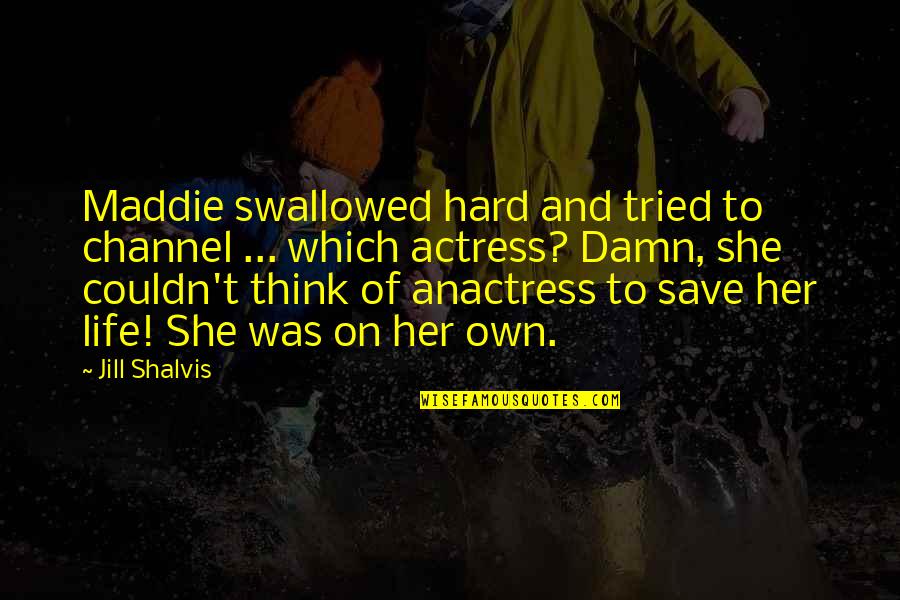 Think Of Her Quotes By Jill Shalvis: Maddie swallowed hard and tried to channel ...