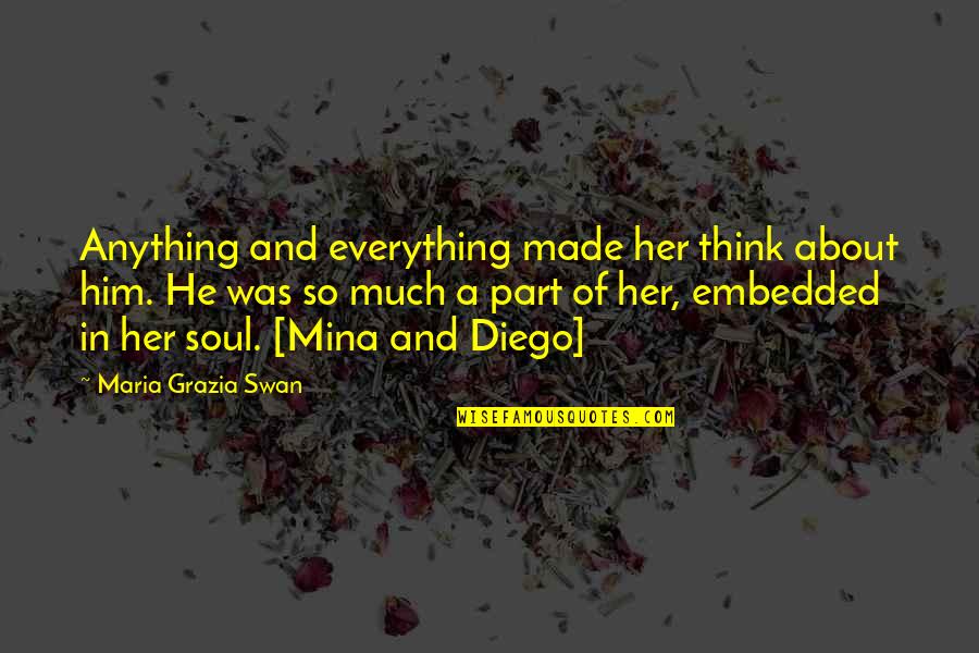 Think Of Her Quotes By Maria Grazia Swan: Anything and everything made her think about him. Think Of Her Quotes By Maria Grazia Swan: Anything and everything made her think about him.