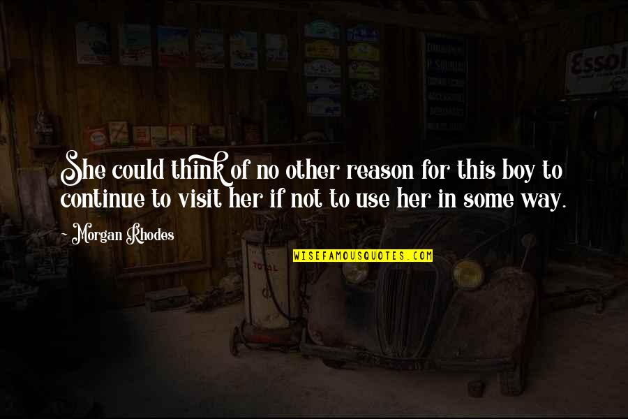 Think Of Her Quotes By Morgan Rhodes: She could think of no other reason for Think Of Her Quotes By Morgan Rhodes: She could think of no other reason for