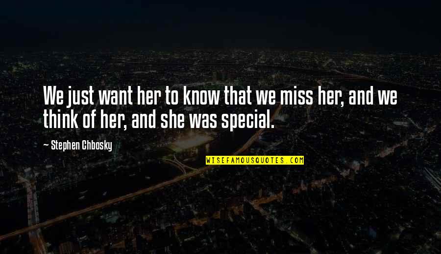 Think Of Her Quotes By Stephen Chbosky: We just want her to know that we Think Of Her Quotes By Stephen Chbosky: We just want her to know that we