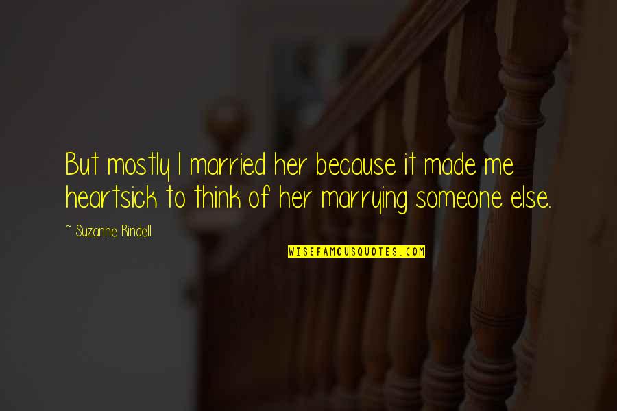 Think Of Her Quotes By Suzanne Rindell: But mostly I married her because it made Think Of Her Quotes By Suzanne Rindell: But mostly I married her because it made
