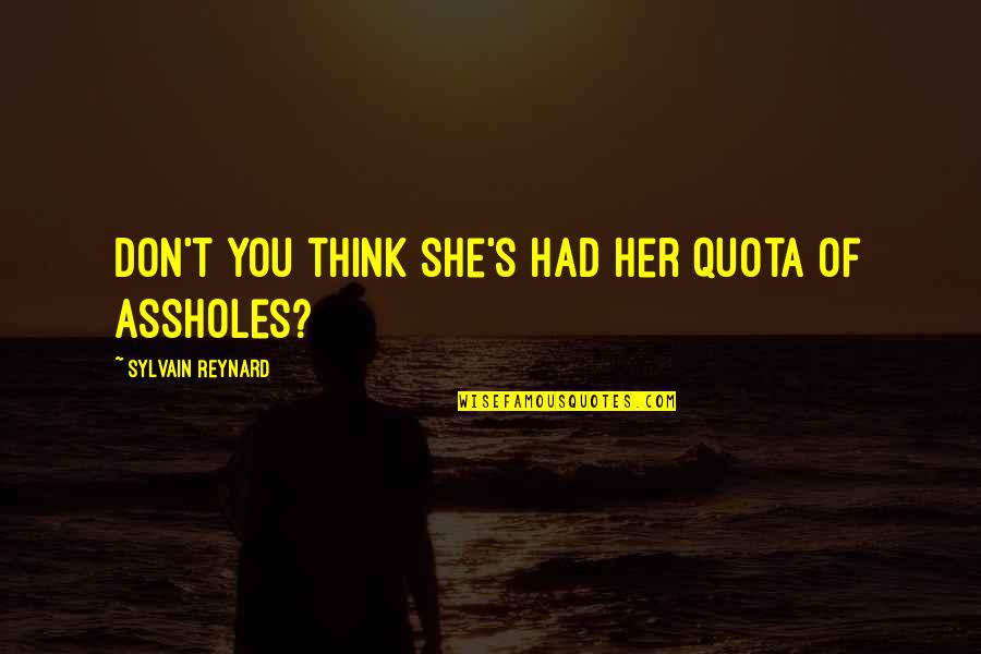 Think Of Her Quotes By Sylvain Reynard: Don't you think she's had her quota of Think Of Her Quotes By Sylvain Reynard: Don't you think she's had her quota of