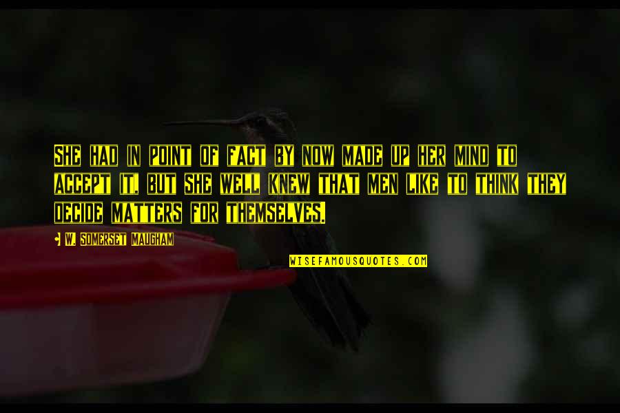 Think Of Her Quotes By W. Somerset Maugham: She had in point of fact by now Think Of Her Quotes By W. Somerset Maugham: She had in point of fact by now