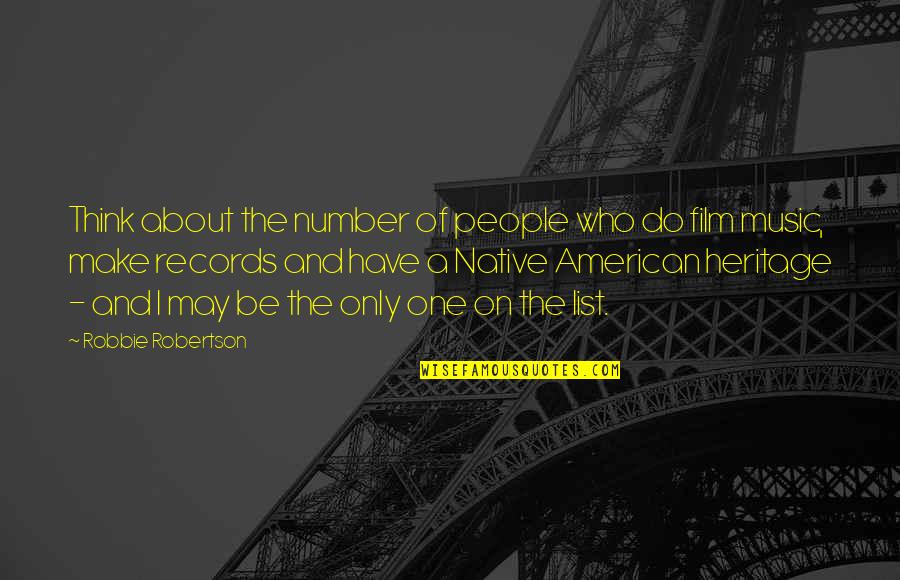 Think Of Number One Quotes By Robbie Robertson: Think about the number of people who do