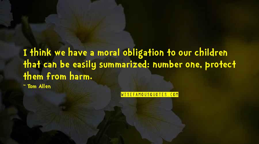 Think Of Number One Quotes By Tom Allen: I think we have a moral obligation to