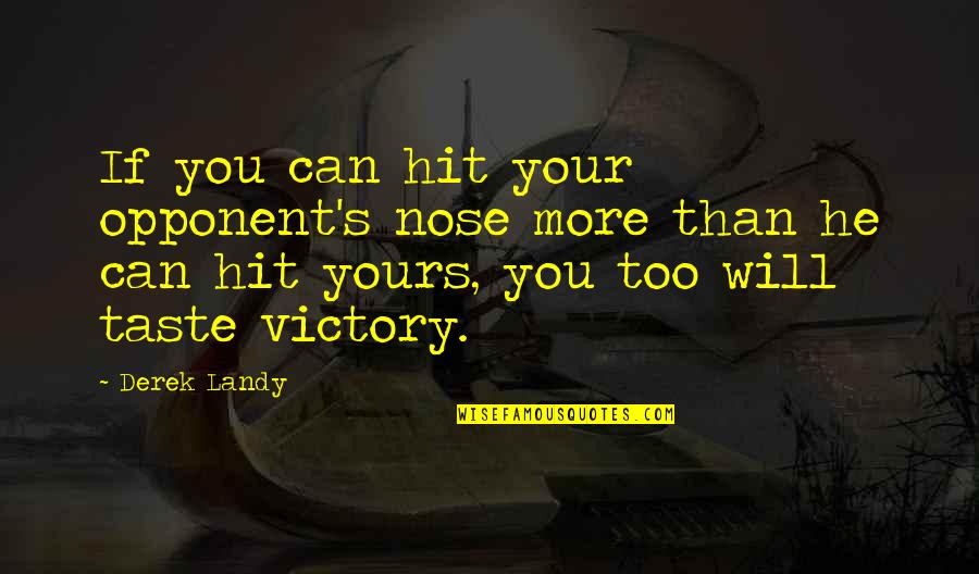 Think Of Others Before Yourself Quotes By Derek Landy: If you can hit your opponent's nose more