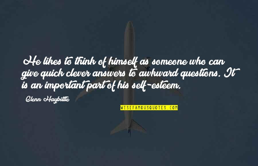 Think Of Someone Quotes By Glenn Haybittle: He likes to think of himself as someone