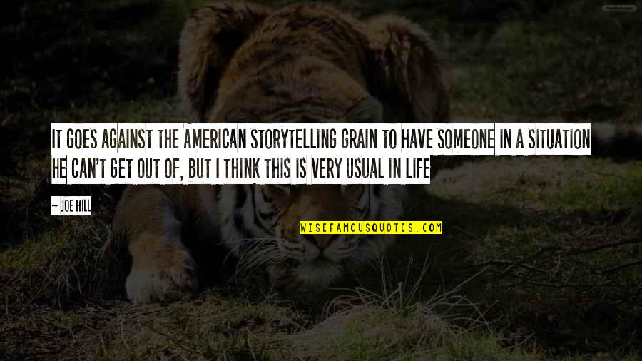 Think Of Someone Quotes By Joe Hill: It goes against the American storytelling grain to